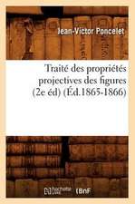 Traite Des Proprietes Projectives Des Figures (2e Ed)