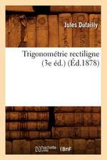 Trigonometrie Rectiligne (3e Ed.) (Ed.1878)