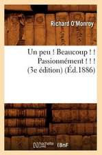 Un Peu ! Beaucoup ! ! Passionnement ! ! ! (3e Edition) (Ed.1886)