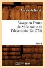 Voyage En France de M. Le Comte de Falckenstein. Tome 1 (Ed.1778)