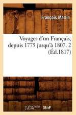 Voyages D'Un Francais, Depuis 1775 Jusqu'a 1807. 2 (Ed.1817)