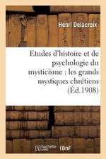 Etudes D Histoire Et de Psychologie Du Mysticisme