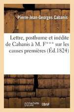 Lettre, Posthume Et Inedite de Cabanis A M. F*** Sur Les Causes Premieres