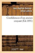 Confidences D'Un Ancien Croyant