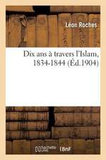 Dix ANS a Travers L'Islam, 1834-1844