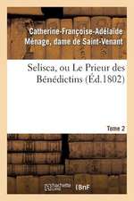 Selisca, Ou Le Prieur Des Benedictins. Tome 2