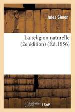 La Religion Naturelle (2e Edition)