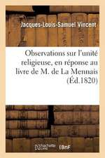 Observations Sur L'Unite Religieuse, En Reponse Au Livre de M. de La Mennais Intitule