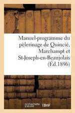 Manuel-Programme Du Pelerinage de Quincie, Marchampt Et St-Joseph-En-Beaujolais