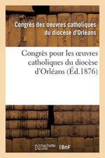 Congres Pour Les Oeuvres Catholiques Du Diocese D Orleans