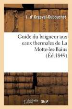 Guide Du Baigneur Aux Eaux Thermales de La Motte-Les-Bains