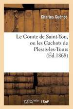 Le Comte de Saint-Yon, Ou Les Cachots de Plessis-Les-Tours