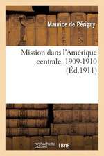 Mission Dans L Amerique Centrale, 1909-1910