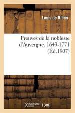 Preuves de La Noblesse D Auvergne. 1643-1771