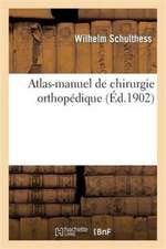 Atlas-Manuel de Chirurgie Orthopedique