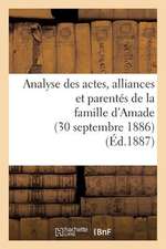 Analyse Des Actes, Alliances Et Parentes de La Famille D'Amade (30 Septembre 1886.)