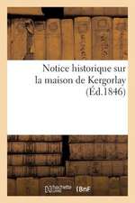 Notice Historique Sur La Maison de Kergorlay