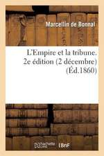 L'Empire Et La Tribune. 2e Edition (2 Decembre)