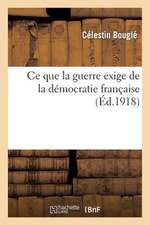 Ce Que La Guerre Exige de La Democratie Francaise