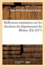 Reflexions Sommaires Sur Les Elections Du Departement Du Rhone, Par Un Electeur: Eloge Funebre