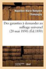 Des Garanties a Demander Au Suffrage Universel (20 Mai 1850)