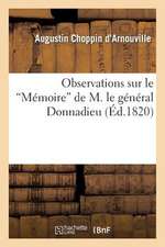 Observations Sur Le "Memoire" de M. Le General Donnadieu