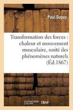 Transformation Des Forces: Chaleur Et Mouvement Musculaire, Unite Des Phenomenes Naturels