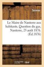 Le Maire de Nanterre Aux Habitants. Question Du Gaz. Terneau, Nanterre, 25 Aout 1876.