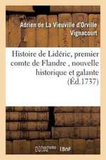 Histoire de Lidéric, Premier Comte de Flandre, Nouvelle Historique Et Galante