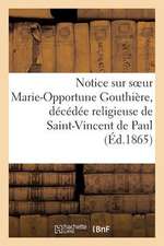 Notice Sur Soeur Marie-Opportune Gouthiere, Decedee Religieuse de Saint-Vincent de Paul