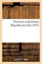 Nouveau Catechisme Republicain