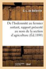 de L'Indemnite Au Fermier Sortant, Rapport Presente Au Nom de La Section D'Agriculture