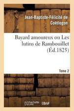 Bayard Amoureux Ou Les Lutins de Rambouillet. Tome 2