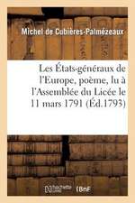 Les Etats-Generaux de L'Europe, Poeme, Lu A L'Assemblee Du Licee Le 11 Mars 1791