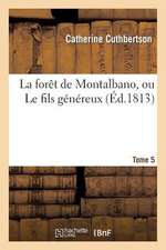 La Foret de Montalbano, Ou Le Fils Genereux. Tome 5