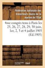 4me Congres Tenu a Paris Les 25, 26, 27, 28, 29, 30 Juin, 1er, 2, 3 Et 4 Juillet 1903