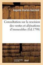 Consultation Sur La Rescision Des Ventes Et Alienations D'Immeubles, Faites Sous Le Regime