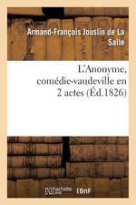 L'Anonyme, Comedie-Vaudeville En 2 Actes