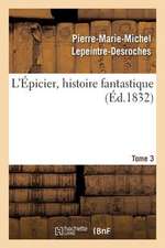 L'Epicier, Histoire Fantastique. Tome 3