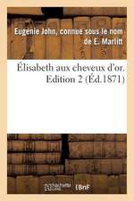 Elisabeth Aux Cheveux D'Or. Edition 2, Tome 2