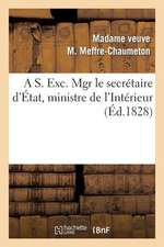 A S. Exc. Mgr Le Secretaire D'Etat, Ministre de L'Interieur