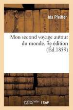 Mon Second Voyage Autour Du Monde, Par Mme Ida Pfeiffer. 3e Edition