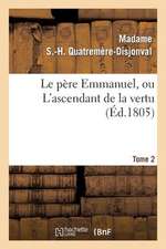 Le Pere Emmanuel, Ou L'Ascendant de La Vertu. Tome 2