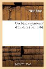 Ces Beaux Messieurs D'Orleans