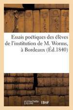 Essais Poetiques Des Eleves de L'Institution de M. Worms, a Bordeaux (Ed.1840)