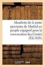 Manifeste de La Junte Provisoire de Madrid Au Peuple Espagnol Pour La Convocation Des Contes (1820)