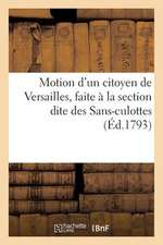 Motion D'Un Citoyen de Versailles, Faite a la Section Dite Des Sans-Culottes (Ed.1793)