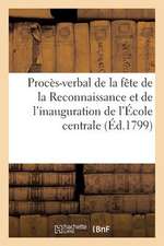 Proces-Verbal de La Fete de La Reconnaissance Et de L'Inauguration de L'Ecole Centrale (Ed.1799): , Celebree a Port-Brieuc, Le 10 Prairial an VII