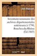 Inventaire-Sommaire Des Archives Departementales Anterieures a 1790