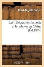 Les Telegraphes, La Poste Et Les Phares En Chine